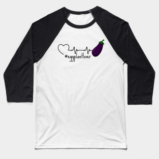 Eggplant in A Heartbeat Baseball T-Shirt